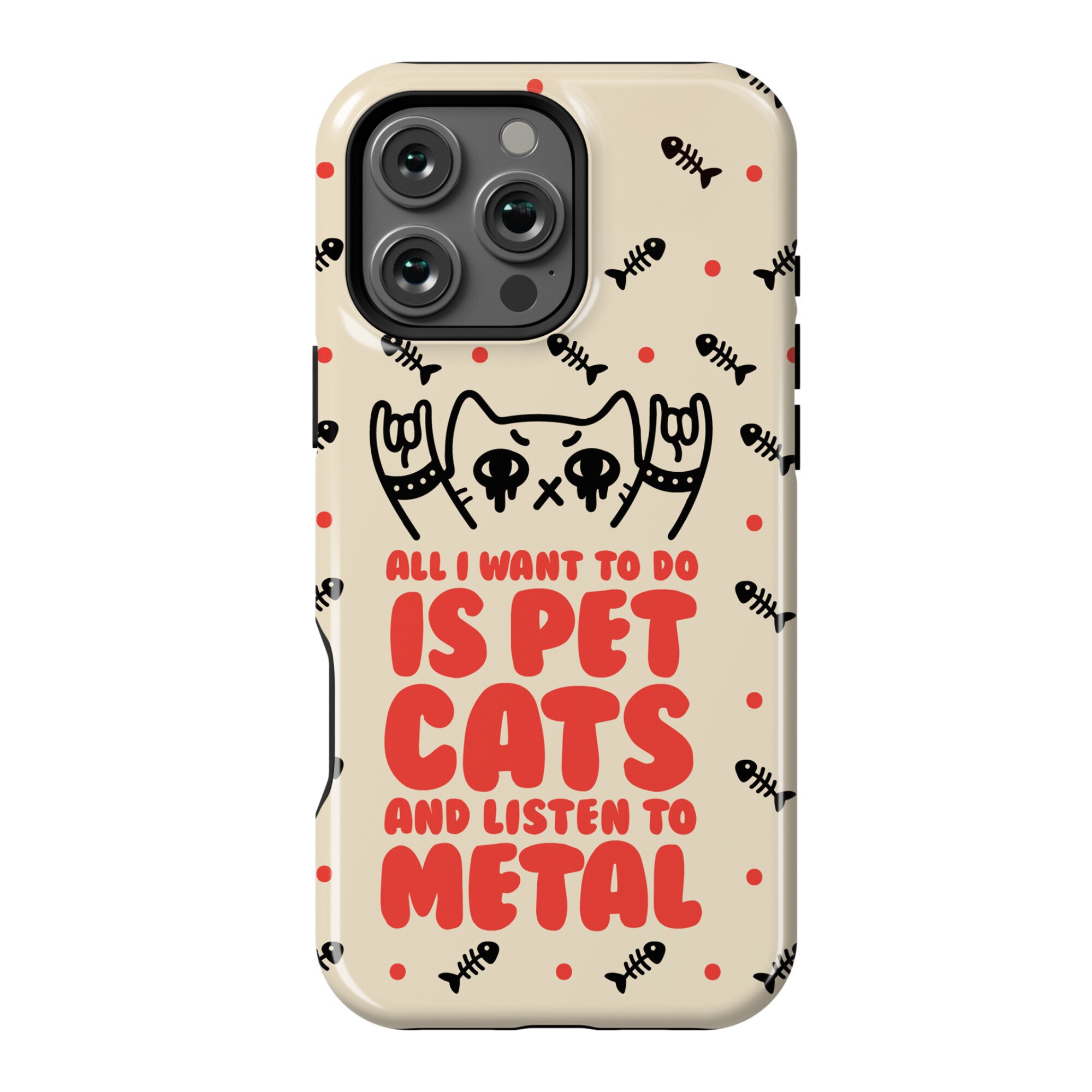 All I Want To Do Is Pet Cats And Listen To Metal Phone Case
